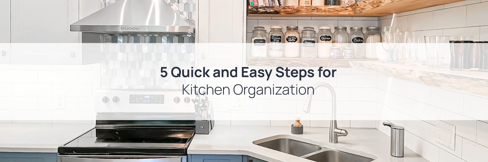5 Quick and Easy Steps for Kitchen Organization