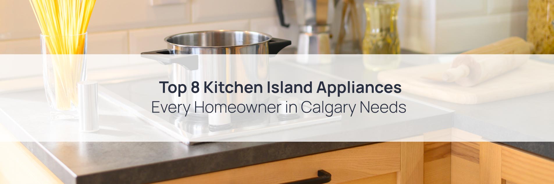 Top 8 Kitchen Island Appliances Every Homeowner in Calgary Needs