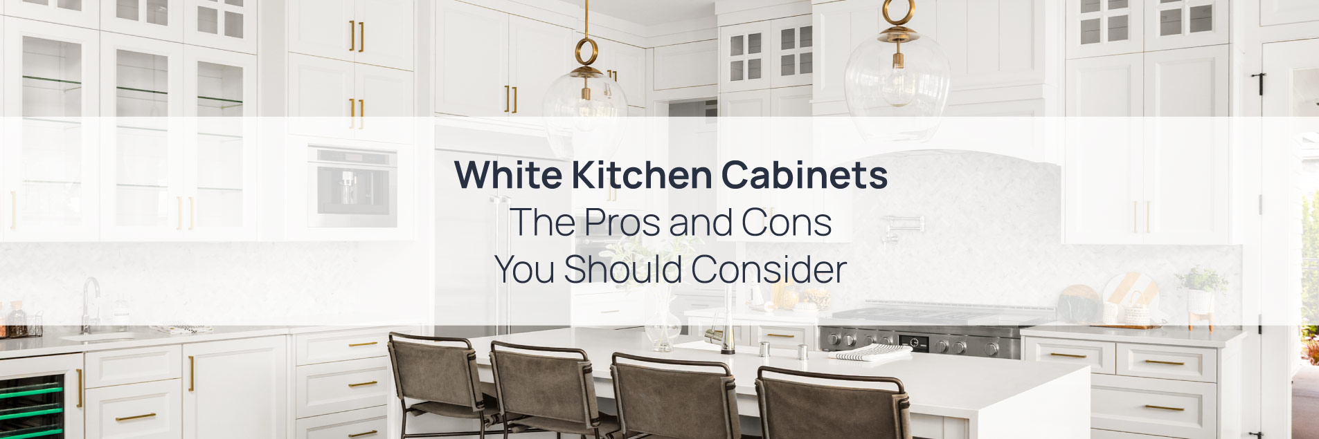 White Kitchen Cabinets: The Pros and Cons You Should Consider