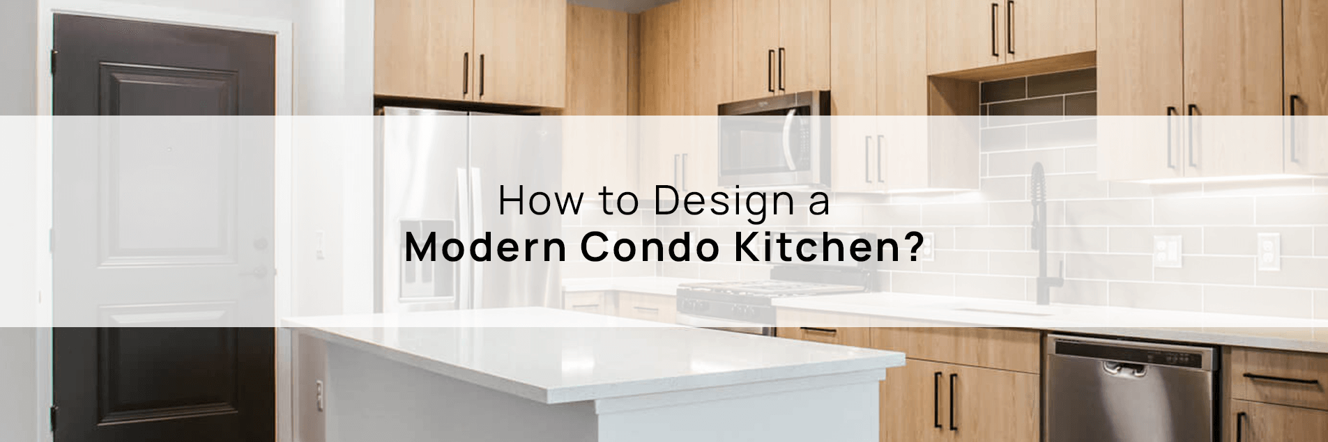 How to Design a Modern Condo Kitchen?