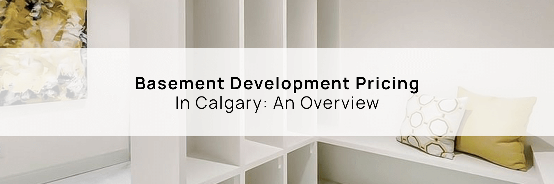 Basement Development Pricing In Calgary: An Overview