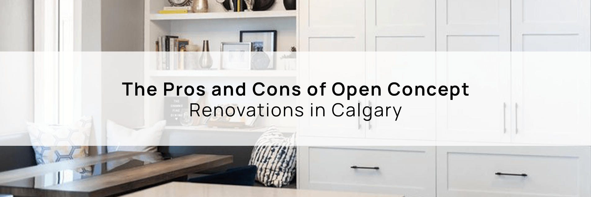 Open Concept Renovations: Pros and Cons