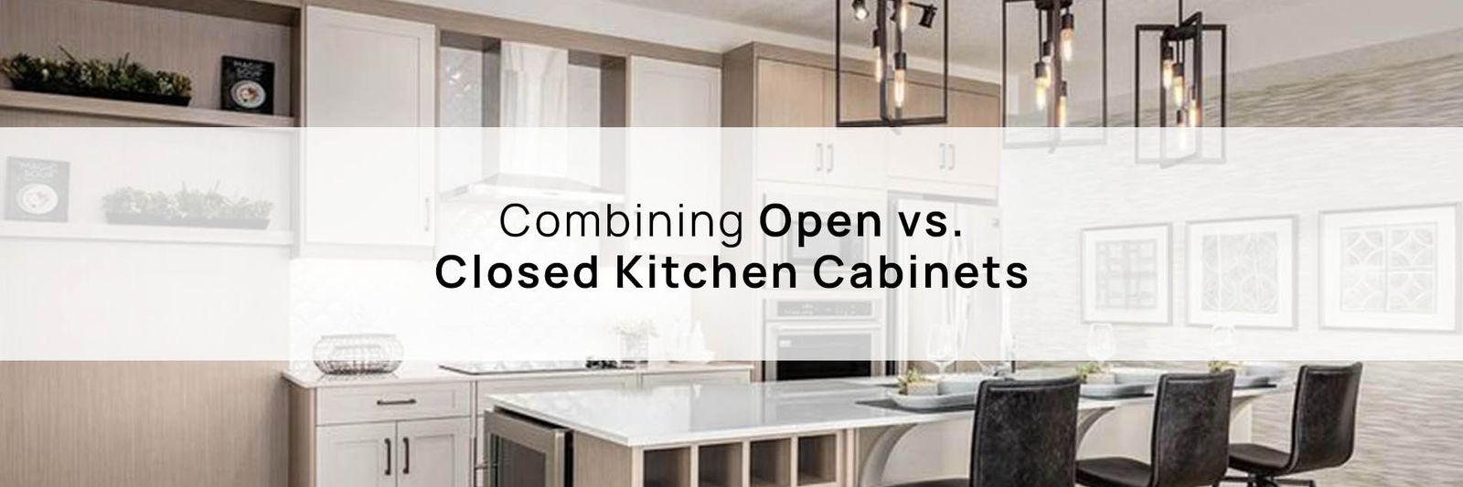 Combining Open vs. Closed Kitchen Cabinets