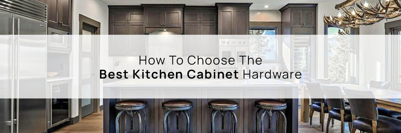How To Choose The Best Kitchen Cabinet Hardware