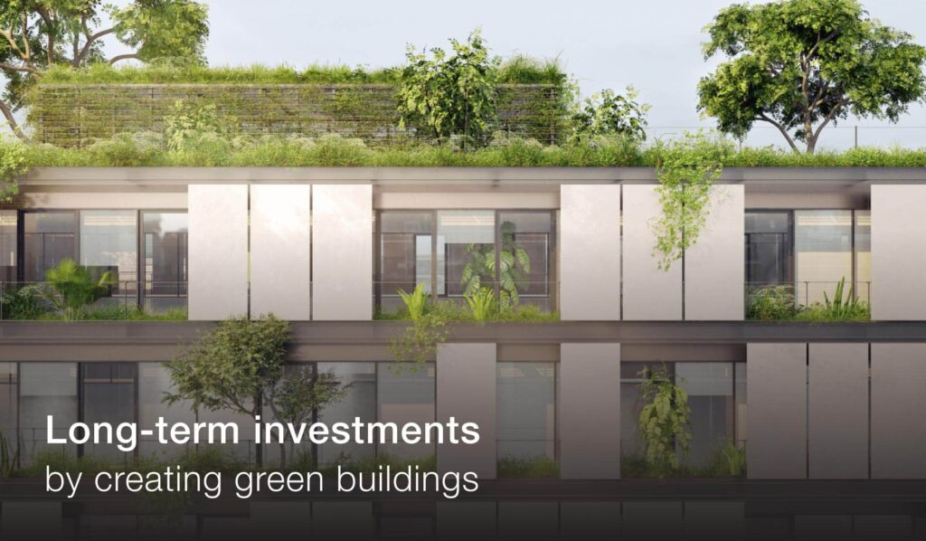 679b3567d551a8146bea9084 641967d45d87ef74ab00a43e Long term investments by creating green buildings 1