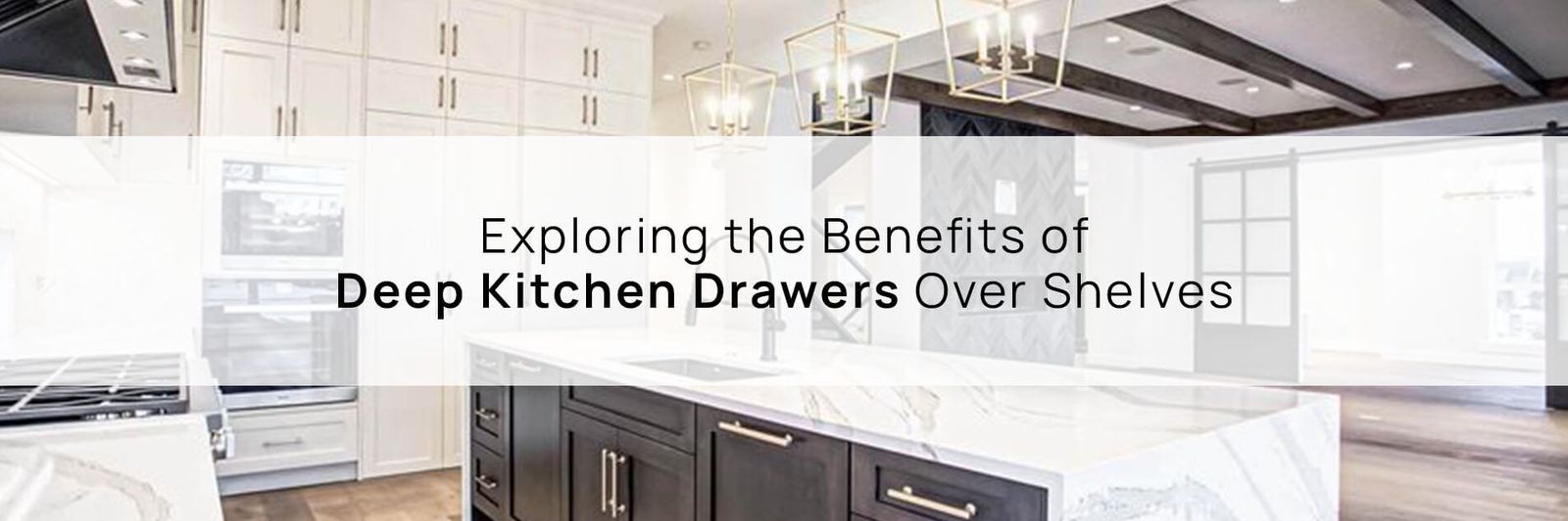 Exploring the Benefits of Deep Kitchen Drawers Over Shelves