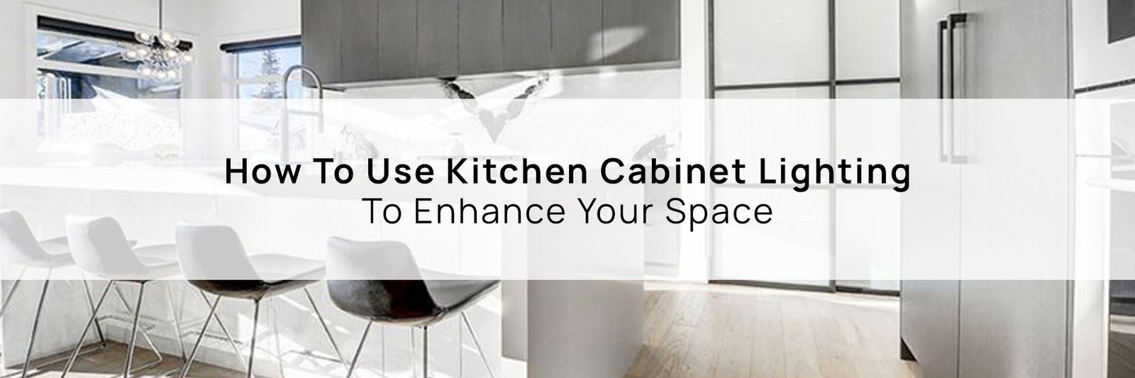 How To Use Kitchen Cabinet Lighting To Enhance Your Space
