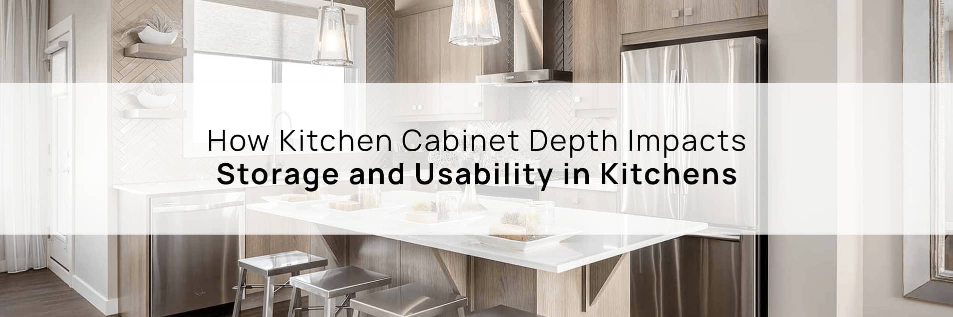 How Kitchen Cabinet Depth Impacts Storage and Usability in Kitchens