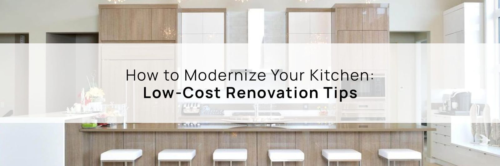 How to Modernize Your Kitchen: Low-Cost Renovation Tips