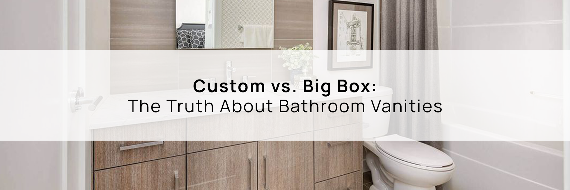 Modern bathroom featuring a custom vanity design, illustrating the difference between custom and big box store bathroom vanities.