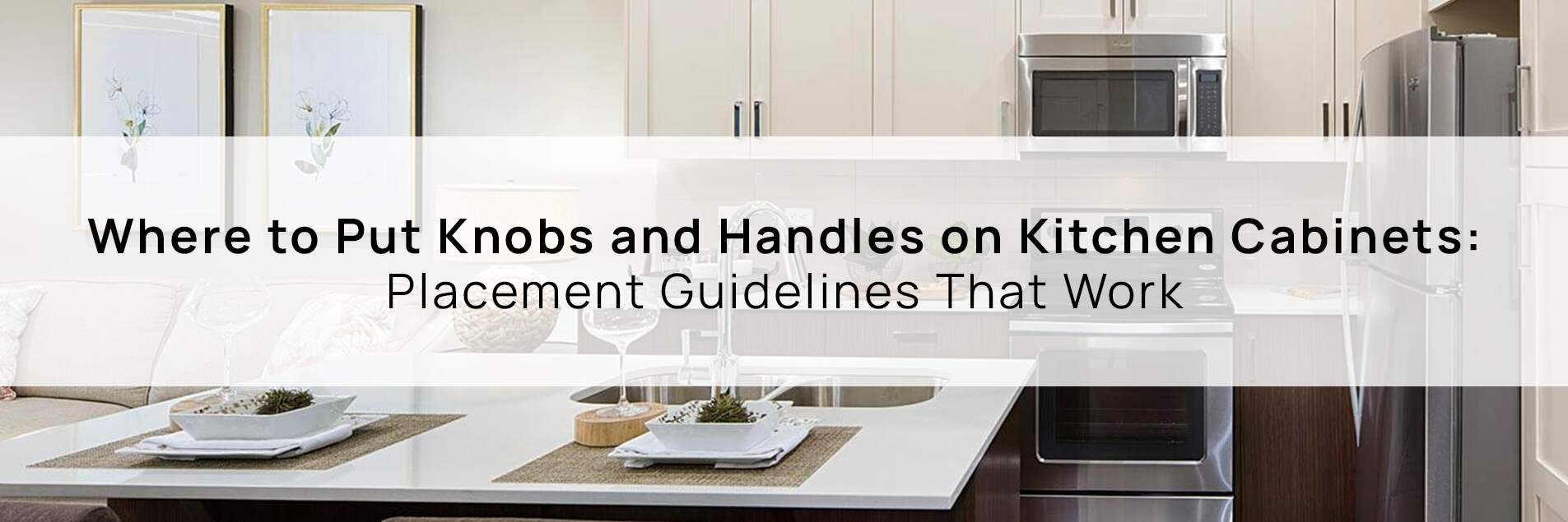 Modern kitchen with white cabinets and stainless steel appliances demonstrating where to put knobs and handles on kitchen cabinets for proper hardware placement and design consistency.